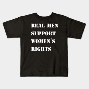 Real men support women's rights Kids T-Shirt